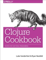 Clojure Cookbook: Recipes for Functional Programming 1449366171 Book Cover