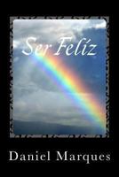 Ser Feliz (Portuguese Edition) 1463627084 Book Cover