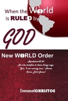 WHEN THE WORLD IS RULED BY GOD: NEW WORLD ORDER 9913982111 Book Cover