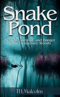 Snake Pond : Secrets, Survival, and Danger in the Tennessee Woods 1966646011 Book Cover