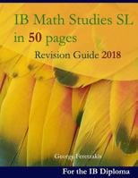 Ib Math Studies SL in 50 Pages: Revision Guide 2018 1987716205 Book Cover