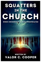 Squatters in the Church: When Ownership is Misappropriated B0FDYT8VW3 Book Cover