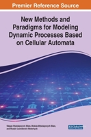 New Methods and Paradigms for Modeling Dynamic Processes Based on Cellular Automata 1799826503 Book Cover