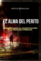 El ALMA del Perito: Humanizando la investigación y la práctica pericial (Spanish Edition) B0H1PXV9S4 Book Cover
