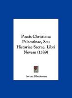 Poesis Christiana Palaestinae, Seu Historiae Sacrae, Libri Novem (1589) 1166185389 Book Cover