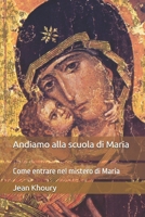 Andiamo alla scuola di Maria: Come entrare nel mistero di Maria (Italian Edition) B08QRXTBVW Book Cover