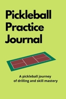Pickleball Practice Journal: A pickleball journey of drilling and skill mastery B09918HYFP Book Cover