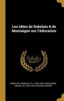 Les Id�es de Rabelais & de Montaigne Sur l'�ducation 0353836397 Book Cover
