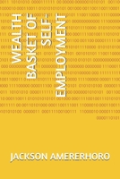 WEALTH BASKET OF SELF-EMPLOYMENT B08JB1XC3G Book Cover