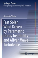 Fast Solar Wind Driven by Parametric Decay Instability and Alfvén Wave Turbulence 9811610290 Book Cover