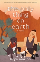 The only thing on earth 1088123112 Book Cover