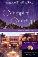 Vampire Vertigo: Born to Blood - Part 4 (ALMOST HUMAN - The Second Series- Novella #4) 1944303138 Book Cover