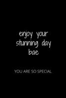 Enjoy Your Stunning Day Bae: You Are So Special 1652392106 Book Cover