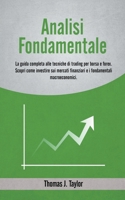 Analisi Fondamentale: La Guida Completa alle Tecniche di Trading per Borsa e Forex. Scopri come Investire sui Mercati Finanziari e i Fondamentali Macroeconomici. B0CFGMF7MH Book Cover