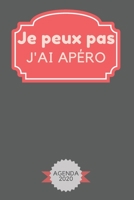 Je peux pas j'ai apéro: Agenda 2020 Hebdomadaire 1 Semaine par page Format A5 | Janvier 2020 à Décembre 2020 | Planificateur Organiseur Semainier avec ... Notes | Cadeau Humoristique (French Edition) 167168320X Book Cover