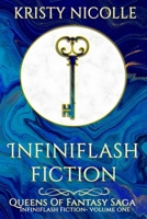 Infiniflash Fiction: Volume One (Queens Of Fantasy Saga) 1911395297 Book Cover