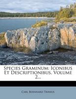 Species Graminum: Iconibus Et Descriptionibus, Volume 2... 1276606400 Book Cover