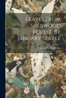 Leaves from Sherwood Forest, by January Searle 1021821128 Book Cover