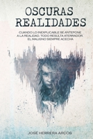 OSCURAS REALIDADES: Cuando lo inexplicable se antepone a la realidad, todo resulta aterrador. El Maligno siempre acecha. (Spanish Edition) 1687567042 Book Cover