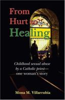 From Hurt to Healing: Childhood abuse by a Catholic priest - one woman's story 1413722598 Book Cover