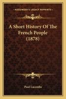 A Short History of the French People (Classic Reprint) 1120130204 Book Cover