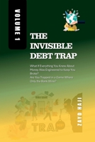 The Invisible Debt Trap - Volume 01: What If Everything You Knew About Money Was Engineered to Keep You Broke? Are You Trapped in a Game Where Only the Bank Wins? B0FMBKD17K Book Cover