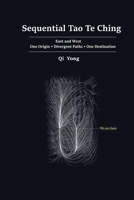 Sequential Tao Te Ching: East and West — One Origin, Divergent Paths, One Destination B0GFWZQX7Y Book Cover