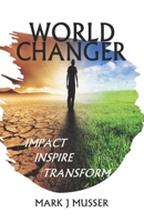 World Changer: Impact. Inspire. Transform. 1798771926 Book Cover