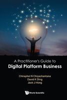 Practitioner's Guide To Digital Platform Business, A 9811253269 Book Cover