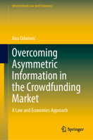 Overcoming Asymmetric Information in the Crowdfunding Market: A Law and Economics Approach (International Law and Economics) 3032041171 Book Cover
