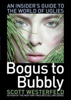 Bogus to Bubbly: An Insider's Guide to the World of Uglies 1416974369 Book Cover