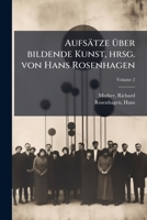 Aufsätze über bildende Kunst, hrsg. von Hans Rosenhagen Volume 2 1246022575 Book Cover