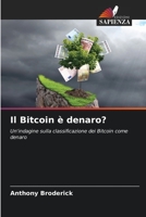 Il Bitcoin è denaro?: Un'indagine sulla classificazione dei Bitcoin come denaro 6205706571 Book Cover