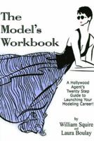The Model's Workbook: A Hollywood Agent's Twenty Step Guide to Launching Your Modeling Career 0972036504 Book Cover