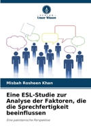 Eine ESL-Studie zur Analyse der Faktoren, die die Sprechfertigkeit beeinflussen (German Edition) 6208368162 Book Cover