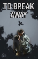 To Break Away (Enigma's Whisper Collector's Edition) B0DRTBXKF8 Book Cover