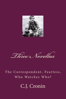 Three Novellas : The Correspondent, Fearless, Who Watches Who? 1729770703 Book Cover