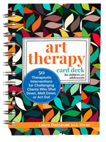 Art Therapy Card Deck for Children and Adolescents: 50 Therapeutic Interventions for Challenging Clients Who Shut Down, Melt Down, or Act Out 1683736966 Book Cover
