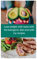 Lose weight with taste with the ketogenic diet and with my recipes 1801532222 Book Cover