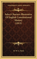Select Charters Illustrative Of English Constitutional History 1245670999 Book Cover