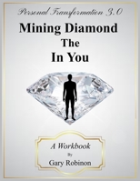 Transformation 3.0: Mining The Diamond In You: A Workbook B099BQRSHL Book Cover