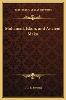 Mohamad, Islam, and Ancient Maka 1162909048 Book Cover