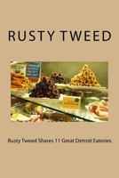 Rusty Tweed Shares 11 Great Detroit Eateries 198667276X Book Cover