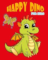 Happy Dino Coloring Book for Kids: Coloring Book for Kids - Activity Pages for Homeschool (Dino Coloring Book for Kids Ages 4-8) 1547003057 Book Cover