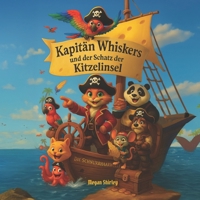 Kapitän Whiskers und der Schatz der Kitzelinsel (Kapitän Whiskers' Piratenabenteuer) (German Edition) 3986260218 Book Cover
