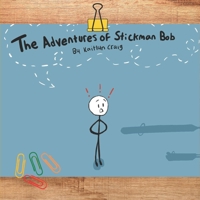 The Adventures of Stickman Bob B0BJNDCGSB Book Cover