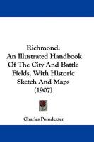 Richmond: An Illustrated Handbook Of The City And Battle Fields, With Historic Sketch And Maps 110437529X Book Cover