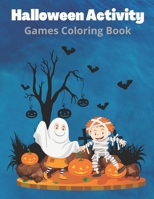 Halloween Activity Games Coloring Book: Halloween Activity Book For Toddlers & Kids B09CC5WJLH Book Cover