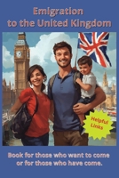 Emigration to the United Kingdom: Book for those who want to come or for those who have come. B0DVLV651Z Book Cover
