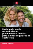 Módulo de saúde reprodutiva e planeamento familiar para alunos regulares de obstetrícia 6203481548 Book Cover